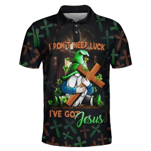 I Don't Need Luck I've Got Jesus Polo Shirt - Christian Shirts & Shorts